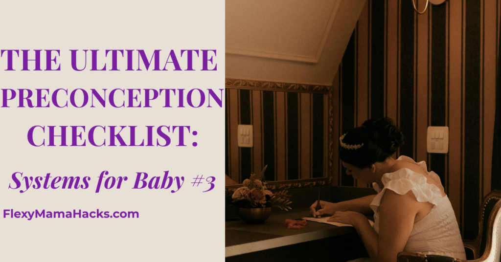 A woman writing a preconception checklist for baby #3 by FlexyMamaHacks.com