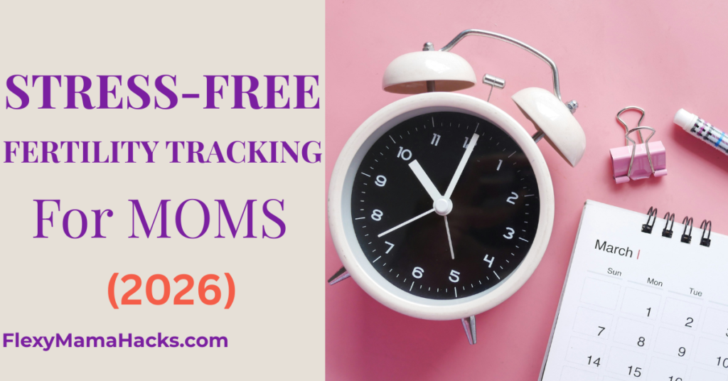 A white analog alarm clock and a March calendar on a pink background with text overlaying a light gray box that reads: STRESS-FREE FERTILITY TRACKING FOR MOMS (2026) by FlexyMamahacks.com