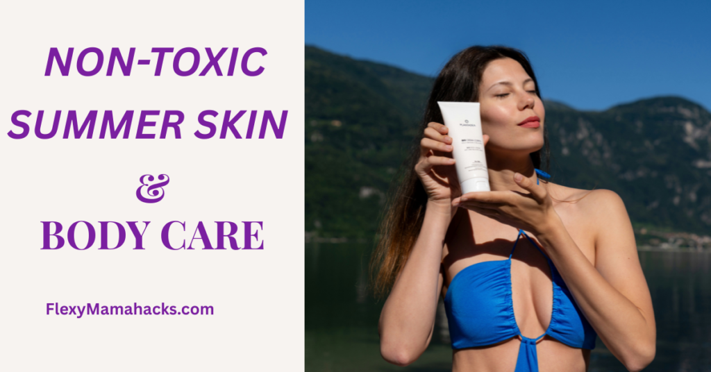 A woman in a blue summer top holding a tube of sunscreen against a sunny outdoor background. On the left, a light blue box features the title: NON-TOXIC SUMMER SKIN & BODY CARE with the website FlexyMamaHacks.com.
