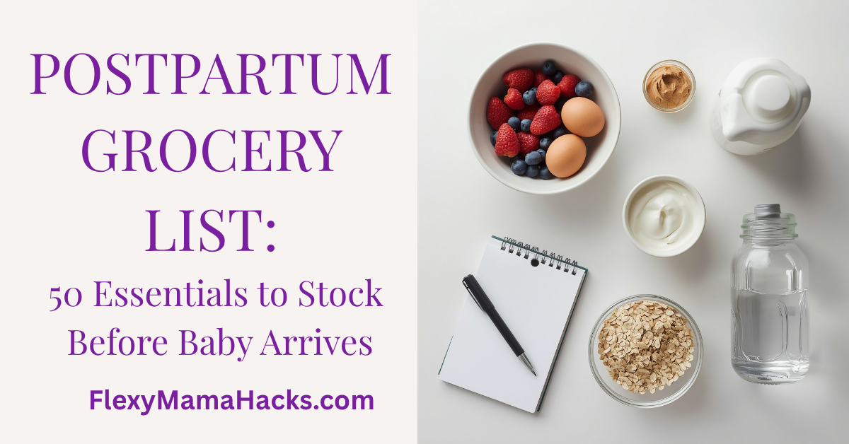 The Complete Postpartum Grocery List: 50 Essentials to Stock Before Baby Arrives