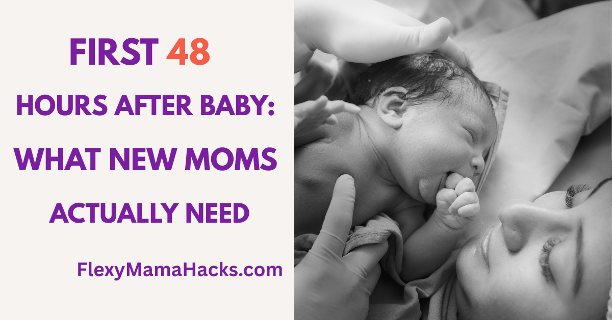 First 48 Hours After Baby: What New Moms Actually Need